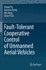 Fault-Tolerant Cooperative Control of Unmanned Aer