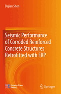 Seismic Performance of Corroded Reinforced Concrete Structures Retrofitted With Frp