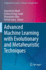 Advanced Machine Learning With Evolutionary and Metaheuristic Techniques