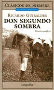 Don Segundo Sombra (Clasicos De Siempre: Relatos Y Novelas / All Time Classics: Stories and Novels) (Spanish Edition)