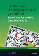H�bitat para la emergencia social y ambiental: Barrio Sta. Rosa de Lima