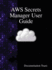 Aws Secrets Manager User Guide