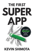 The First Superapp: Inside China? S Wechat and the New Digital Revolution