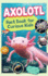 Axolotl Fact Book For Curious Kids: Discover 170 Surprising Secrets About The World's Cutest Amphibian