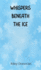 Whispers Beneath the Ice