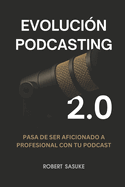 Evoluci�n Podcasting 2.0: Pasa de ser aficionado a profesional con tu podcast