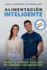 Alimentaci�n Inteligente: Sana Tu Cuerpo Con Los Nutrientes Que Necesitas