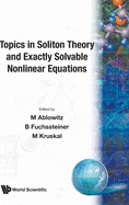 Topics in Soliton Theory and Exactly Solvable Nonlinear Equations - Proceedings of the Conference on Nonlinear Evolution Equations, Solitons and the Inverse Scattering Transform