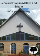 Secularization in Malawi and Britain: a Compatative Inquiry (Kachere Books)