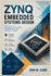 Zynq Embedded Systems Design: A Practical Guide to FPGA Programming, ARM Processor Integration, Hardware-Software Co-Design, Embedded Linux, and High-Performance SoC Development