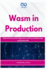 Wasm in Production: High-Performance Web Applications with Rust, WebAssembly, and Browser APIs