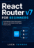 React Router v7 for Beginners: Build Modern React Navigation, Layouts, and Data-Driven Apps Step by Step