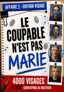 Le coupable n'est pas Marie - Affaire 2 4000 Visages Suspects  5 Indices  1 Coupable: Saurez-vous retrouver le coupable ?
