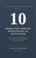 10 Things You Find Out After Filing an Auto Claim: What your policy actually does, what it does not do, and why your claim feels different from what you expected