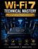 Wi-Fi 7 Technical Mastery: Comprehensive Knowledge of Next-Generation Wireless Infrastructure, Optimization Methods, and Modern Network Design