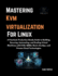 Mastering Kvm Virtualization for Linux