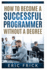 How to Become a Successful Programmer Without a Degree