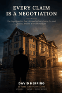 Every Claim Is a Negotiation: The One Question Every Property Claim Turns On, and How to Answer It Under Pressure