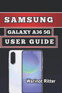 Samsung Galaxy A36 5g User Guide: Master Setup, Photography, Performance and Troubleshooting