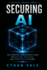 Cybersecurity for AI: The Complete Cybersecurity Guide for Building, Deploying, and Protecting AI, LLM, RAG, Agentic AI, and Machine Learning Systems
