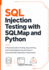 SQL Injection Testing with SQLMap and Python: A Practical Guide to Finding, Documenting, and Fixing Database Security Flaws in Authorized Web Application Assessments