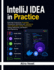 IntelliJ IDEA in Practice: Build High-Productivity AI-Assisted Development Workflows with JetBrains AI, Junie, Spring Boot, Docker, Kubernetes, Testing, Refactoring, and Modern Java Engineering