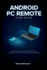 Android PC Remote User Guide: Step-by-Step Instructions to Set Up Remote Desktop, Connect Your Android Device, and Control Your Computer Easily