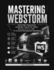 Mastering WebStorm: Build High-Productivity JavaScript, TypeScript, React, Next.js, Node.js, and AI-Assisted Development Workflows