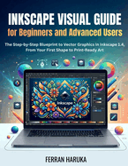 Inkscape Visual Guide for Beginners and Advanced Users