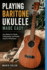 Playing Baritone Ukulele Made Easy: Easy Method for Chords, Fingerpicking, and Smooth Acoustic Performance