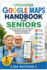 Updated Google Maps Handbook for Seniors: A Step-by-Step Guide to Finding Places, Getting Directions, Using Voice Navigation, Saving Favorite Places, Exploring Maps, and travelling well