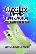 OnePlus Nord 6 User Guide: Performance Optimization, Battery Longevity, and Photography Skills