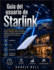Gu�a del usuario de Starlink: Un manual pr�ctico paso a paso para instalar, configurar, optimizar, solucionar problemas, proteger y obtener el mejor rendimiento de su sistema de Internet.