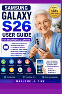Samsung Galaxy S26 User Guide for Beginners & Seniors