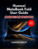 Huawei MateBook Fold User Guide (2026 Edition): A Complete Beginner's Manual to Setup, Master HarmonyOS, Multitasking, and Hidden Features