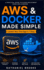 AWS & Docker Made Simple: Launch Your First App in 7 Days