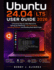 Ubuntu 24.04 LTS User Guide 2026: A Practical Step-by-Step Manual for Setting Up, Mastering Linux Commands, Installing Software, and Handling Real-World Tasks