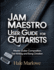 Jam Maestro User Guide For Guitarists: Master Guitar Composition, Tab Writing And Song Creation.