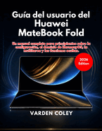 Gu�a Del Usuario Del Huawei Matebook Fold (Edici�n 2026)