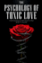 The Psychology of Toxic Love