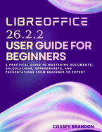 Libreoffice 26.2.2 User Guide for Beginners