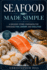 Seafood Made Simple: A Grocery Store Companion for Choosing Fish, Shrimp, and Shellfish