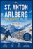 St. Anton am Arlberg Ski Guide 2026/2027: Plan Your Trip with Confidence-Choose the Right Slopes, Manage Costs, Navigate Apr�s-Ski & Enjoy Austria's Best Ski Experience Without the Chaos