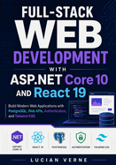 Full-Stack Web Development with ASP.NET Core 10 and React 19: Build Modern Web Applications with PostgreSQL, Web APIs, Authentication, and Tailwind CSS