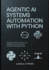 Agentic AI Systems Automation With Python: Design autonomous workflows, tool integration, and structured task execution with language models