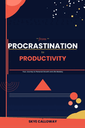 From Procrastination to Productivity