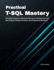 Practical T-SQL Mastery: From Basic Queries to Advanced SQL Server Development with Real Projects, Window Functions, and Professional Workflows