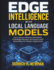 Edge Intelligence with Local Language Models: Learn Secure Inference Techniques, Knowledge Retrieval, And Device-Level Automation For Modern Applications
