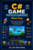 C# Game Programming Made Easy: Learn 2D Game Development, Object-Oriented Programming, Game Loops, Graphics, Animation, Collision Detection, Sound, and Simple AI with C#
