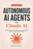 Autonomous Ai Agents With Claude Ai